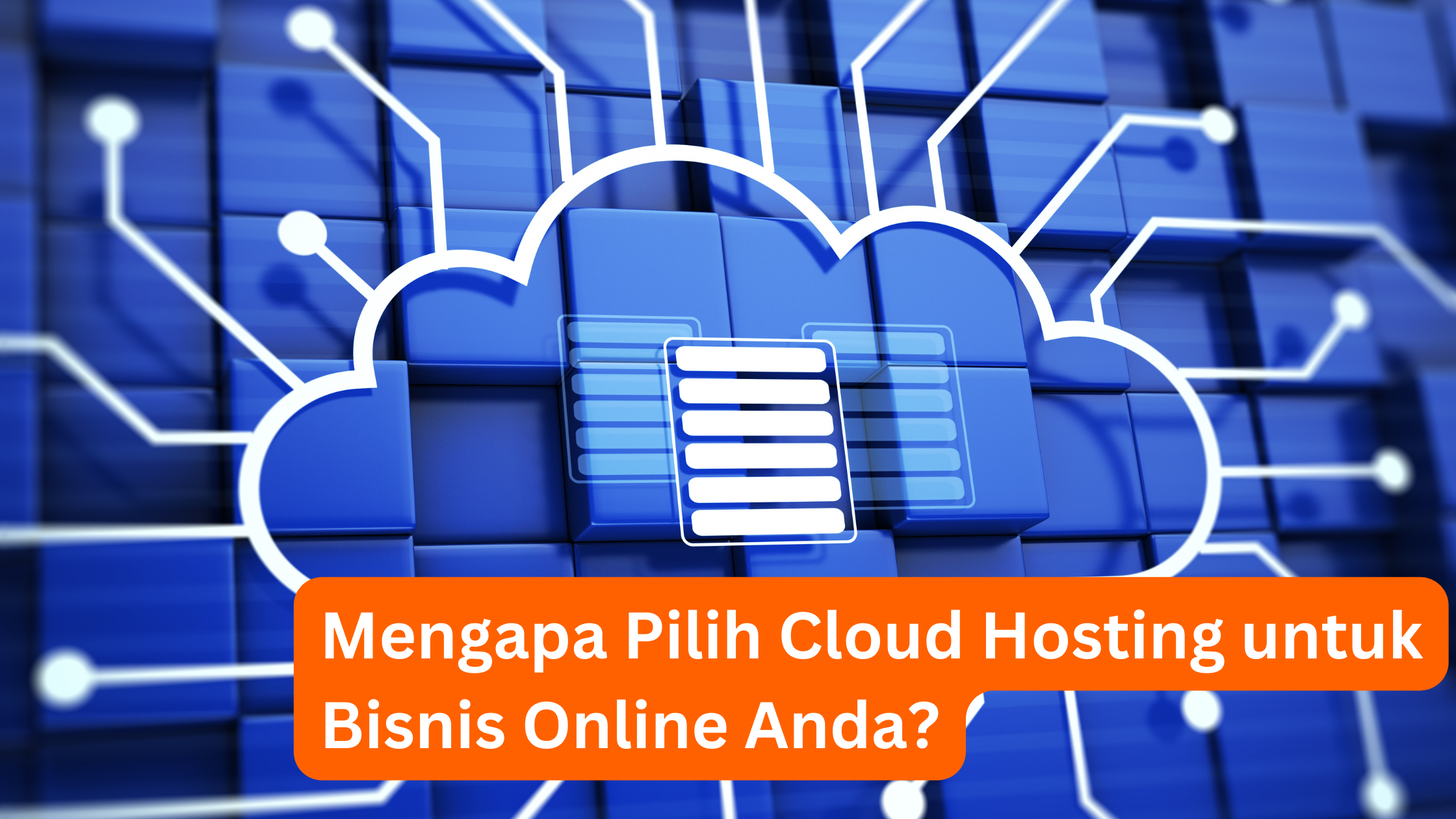 Mengapa Pilih Cloud Hosting untuk Bisnis Online Anda?